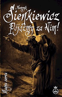 Pójdźmy za Nim! - Henryk Sienkiewicz - książka