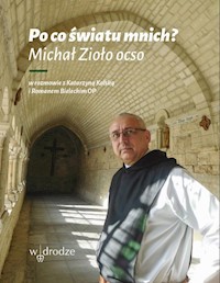 Po co światu mnich? - Zioło Michał, Kolska Katarzyna, Bielecki Roman - książka