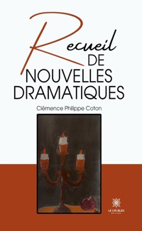 Recueil de nouvelles dramatiques - Clémence Philippe Coton - ebook