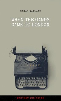 When the Gangs Came to London - Edgar Wallace - ebook