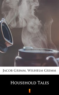 Household Tales - Jacob Grimm, Wilhelm Grimm - ebook