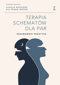 Terapia schematów dla par. Przewodnik praktyka - Eckhard Roediger, Eva Frank-Noyon - książka