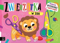 Pierwsze wycinanki z nożyczkami. Zwierzątka w zoo - Agnieszka Bator - książka