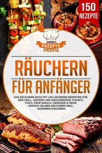 Räuchern für Anfänger - Rezepte Profis - ebook