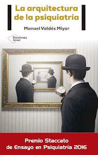 La arquitectura de la psiquiatría - Manuel Valdés Miyar - ebook
