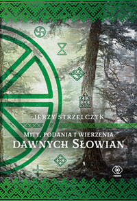Mity, podania i wierzenia dawnych Słowian - Jerzy Strzelczyk - ebook
