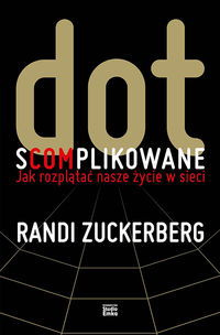 Dot s(com)plikowane - Randi Zuckerberg - książka