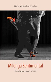 Milonga Sentimental - Timm Maximilian Hirscher - ebook