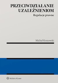 Przeciwdziałanie uzależnieniom - Michał Koszowski - książka