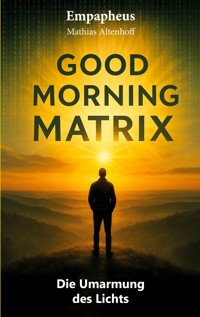 Good Morning Matrix - Mathias Altenhoff - ebook