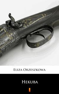 Hekuba - Eliza Orzeszkowa - ebook