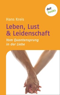 Leben, Lust & Leidenschaft - Hans Kreis - ebook
