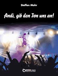 Andi, gib den Ton uns an! - Steffen Mohr - ebook