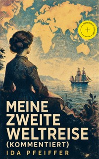 Meine Zweite Weltreise (Kommentiert) - Ida Pfeiffer - ebook
