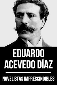 Novelistas Imprescindibles - Eduardo Acevedo Díaz - Eduardo Acevedo Diaz - ebook