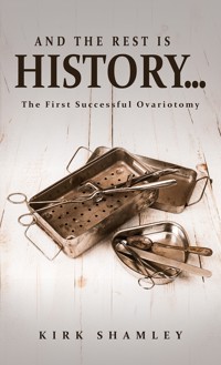 And the Rest Is History… - Kirk Shamley - ebook