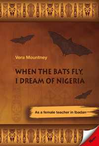 When the Bats Fly, I Dream of Nigeria - Vera Mountney - ebook