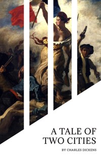 A Tale of Two Cities: A Timeless Journey Through Love, Sacrifice, and Revolution - Charles Dickens - ebook