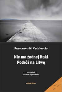 Nie ma żadnej Itaki. Podróż na Litwę - Francesco M. Cataluccio - ebook + książka