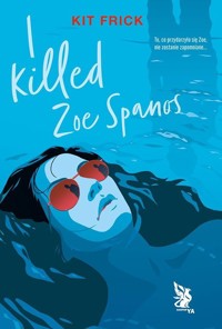 I killed Zoe Spanos - Frick Kit - ebook + książka