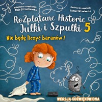 Nie będę liczyć baranów! - Rozplątane Historie Julki i Szpulki cz.5 - Maja Strzałkowska - audiobook