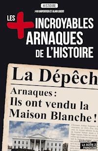 Les plus incroyables arnaques de l'Histoire - J-M Carpentier - ebook