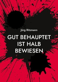 Gut behauptet ist halb bewiesen - Jürg Ritzmann - ebook