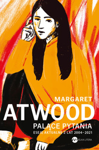 Palące pytania. Eseje aktualne z lat 2004-2021 - Margaret Atwood - książka
