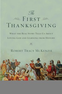 The First Thanksgiving - Robert Tracy McKenzie - ebook