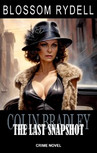 Colin Bradley - The last Snapshot - Blossom Rydell - ebook