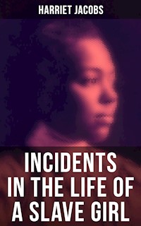Harriet Jacobs: Incidents in the Life of a Slave Girl - Harriet Jacobs - ebook