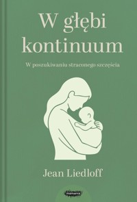 W głębi kontinuum - Jean Liedloff - książka