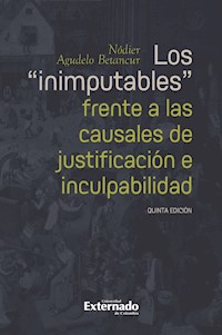 Los "inimputables" frente a las causales de justificación e inculpabilidad - Nódier Agudelo Betancur - ebook
