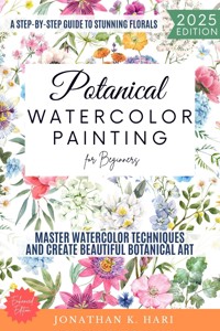 Botanical Watercolor Painting for Beginners: - Jonathan K. Hari - ebook