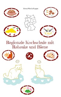 Regionale Kochschule mit Rabauke und Biene - Anna Maria Kuppe - ebook