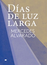 Días de luz larga - Mercedes Alvarado - ebook
