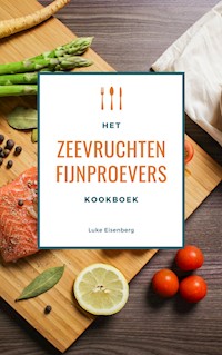 Het Zeevruchten Fijnproevers Kookboek - Luke Eisenberg - ebook