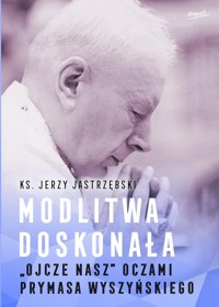Modlitwa doskonała - Jastrzębski Jerzy - książka