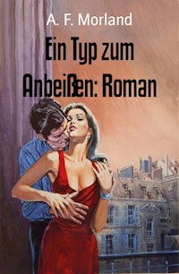Ein Typ zum Anbeißen: Roman - A. F. Morland - ebook