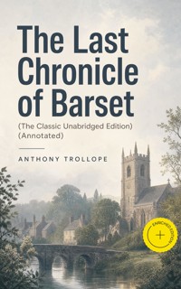 The Last Chronicle of Barset (The Classic Unabridged Edition) (Annotated) - Trollope Anthony - ebook
