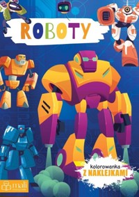 Roboty. Kolorowanka z naklejkami - zbiorowa praca - książka