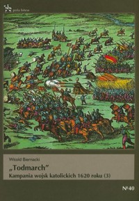 „Todmarch”. Kampania wojsk katolickich 1620 roku (3) - Witold Biernacki - książka