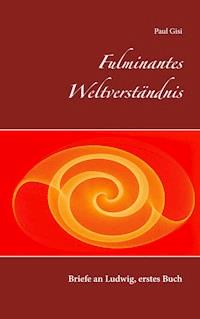 Fulminantes Weltverständnis - Paul Gisi - ebook