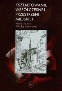 Kształtowanie współczesnej przestrzeni miejskiej -  - książka