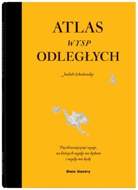 Atlas wysp odległych. Pięćdziesiąt pięć wysp, na których nigdy nie byłam i nigdy nie będę - Judith Schalansky - książka