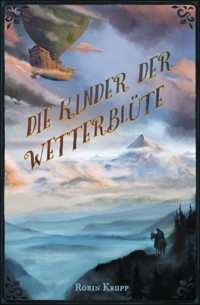 Die Kinder der Wetterblüte - Robin Krupp - ebook