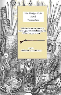 Von blutiger Erde durch Feindesland - Thom Zurmatt - ebook