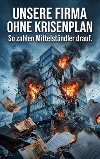 Unsere Firma ohne Krisenplan - Leon Hartmann - ebook