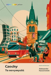Czechy To nevymyslíš - Aleksander Kaczorowski - książka