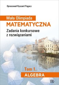Mała Olimpiada Matematyczna Tom 1 Algebra - Pagacz Ryszard - książka